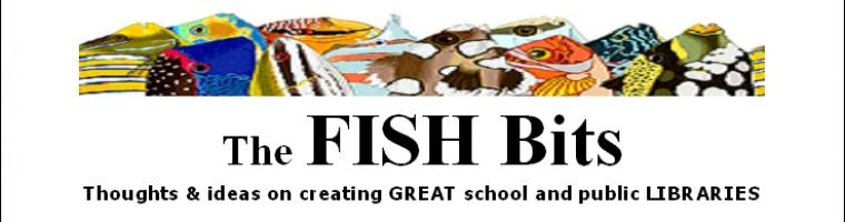 TheFishBits - Thoughts & Ideas on creating GREAT School and Public Libraries